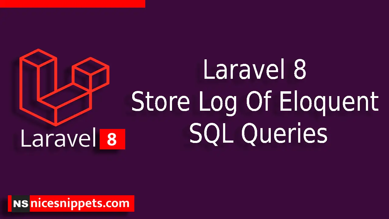 Laravel 8 Store Log Of Eloquent SQL Queries